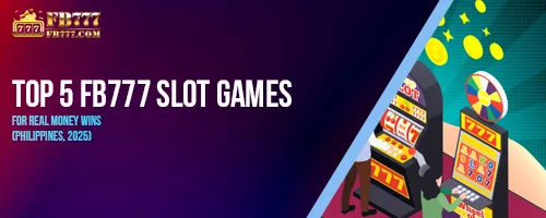 Top 5 FB777 Slot Games for Real Money Wins (Philippines, 2025)